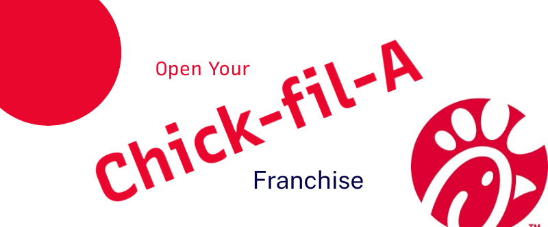 Open Your Chick-fil-A Franchise: Learn How